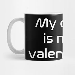 My dog is my valentine Mug